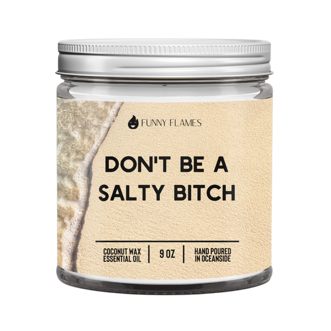 Don't Be A Salty Bitch