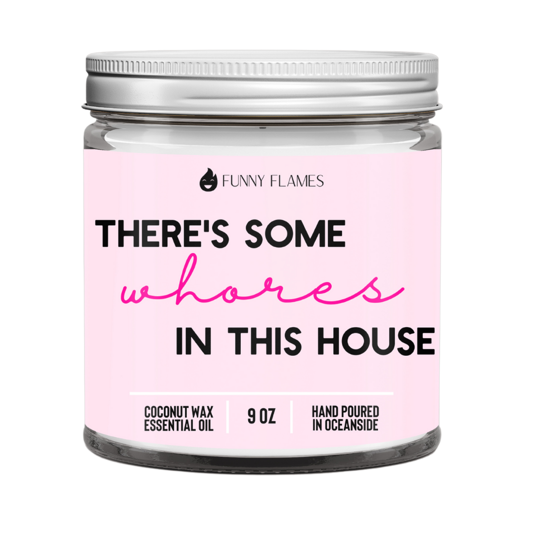 There's Some Whores In This House